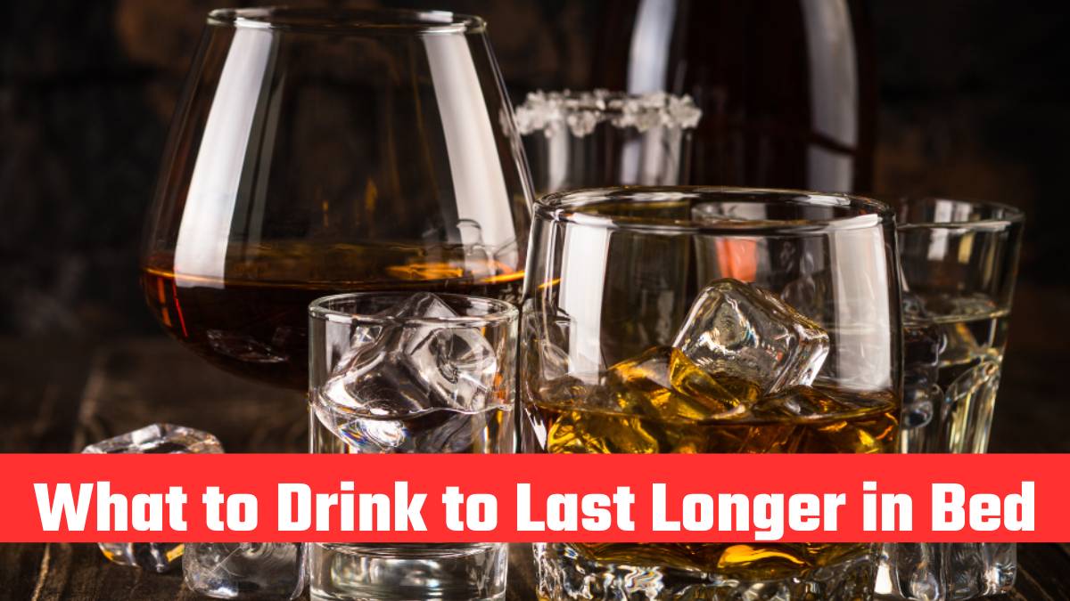 ‘What to Drink to Last Longer in Bed