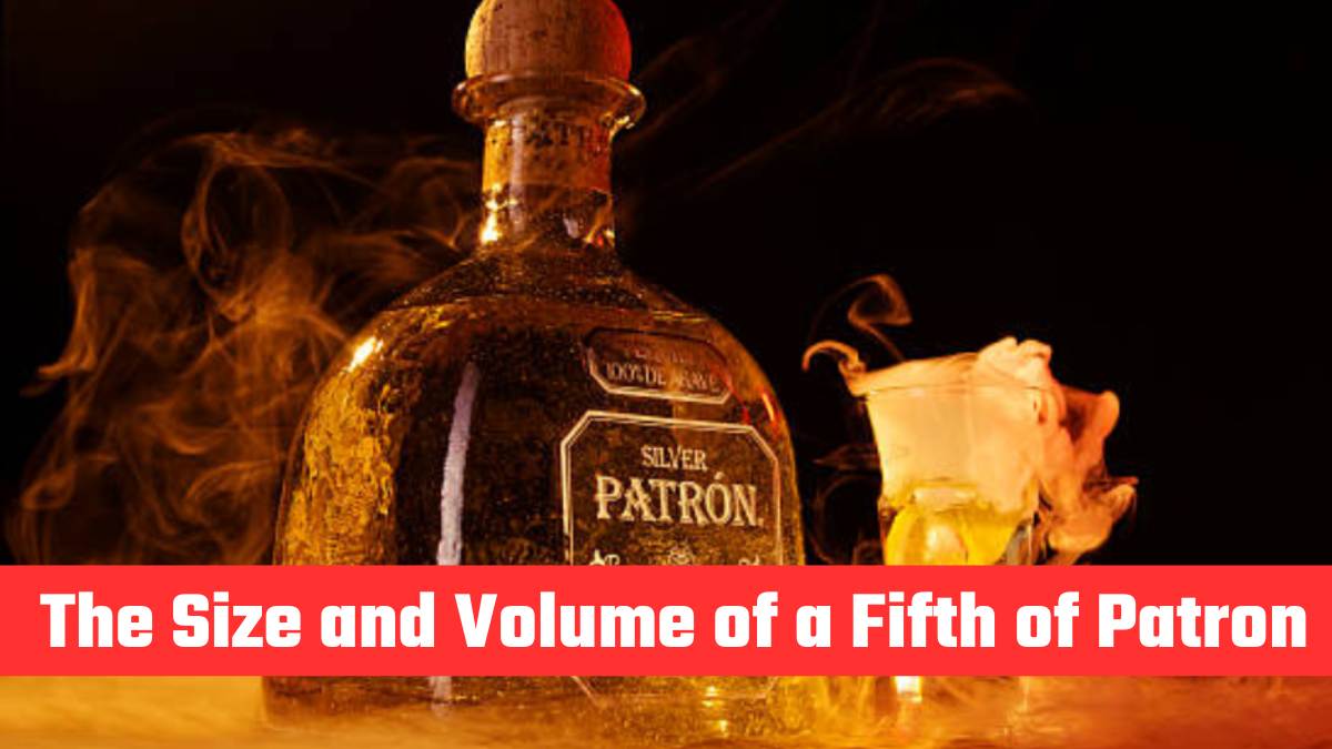 Understanding the Size and Volume of a Fifth of Patron